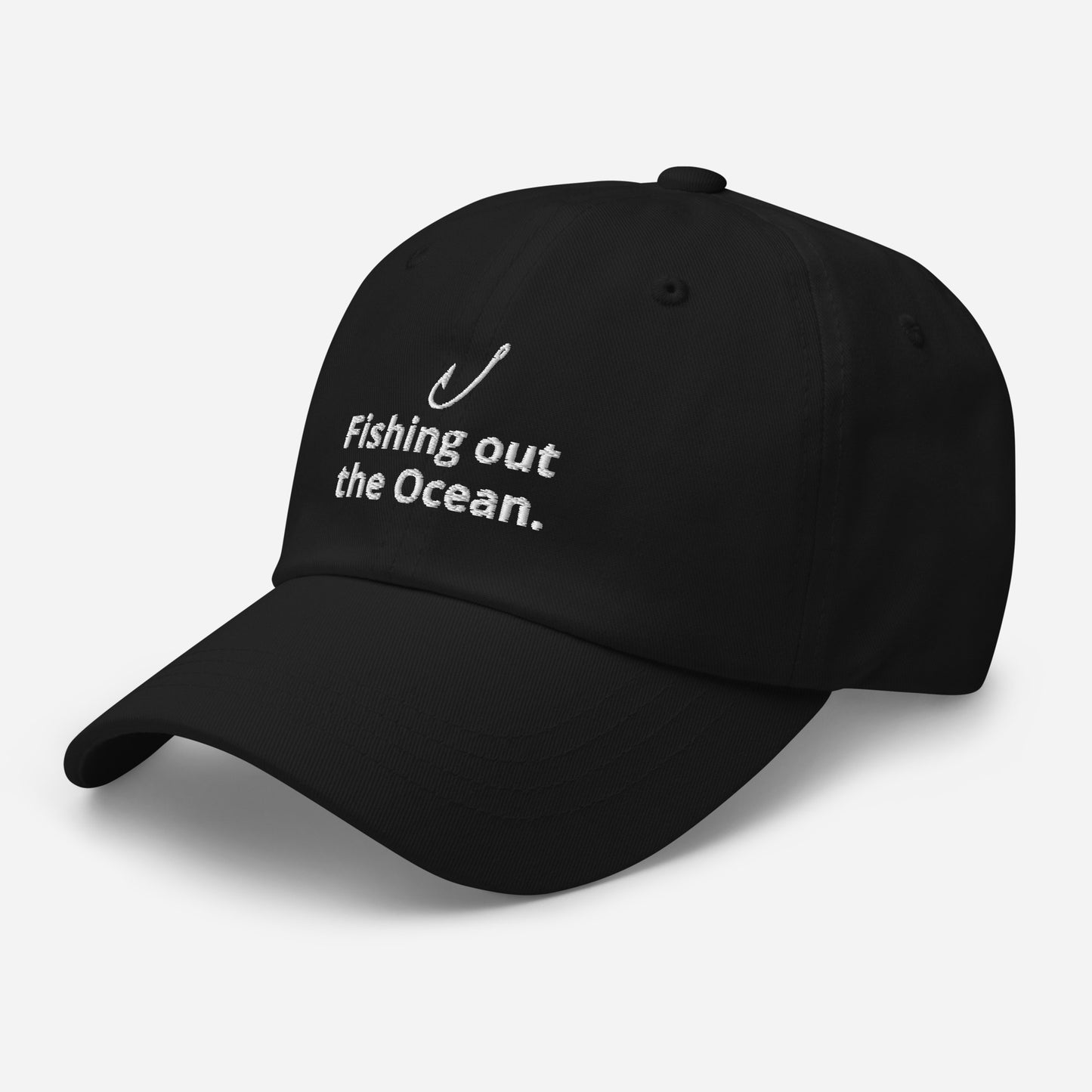 Fishing out the Ocean. Cap – For the big catch.