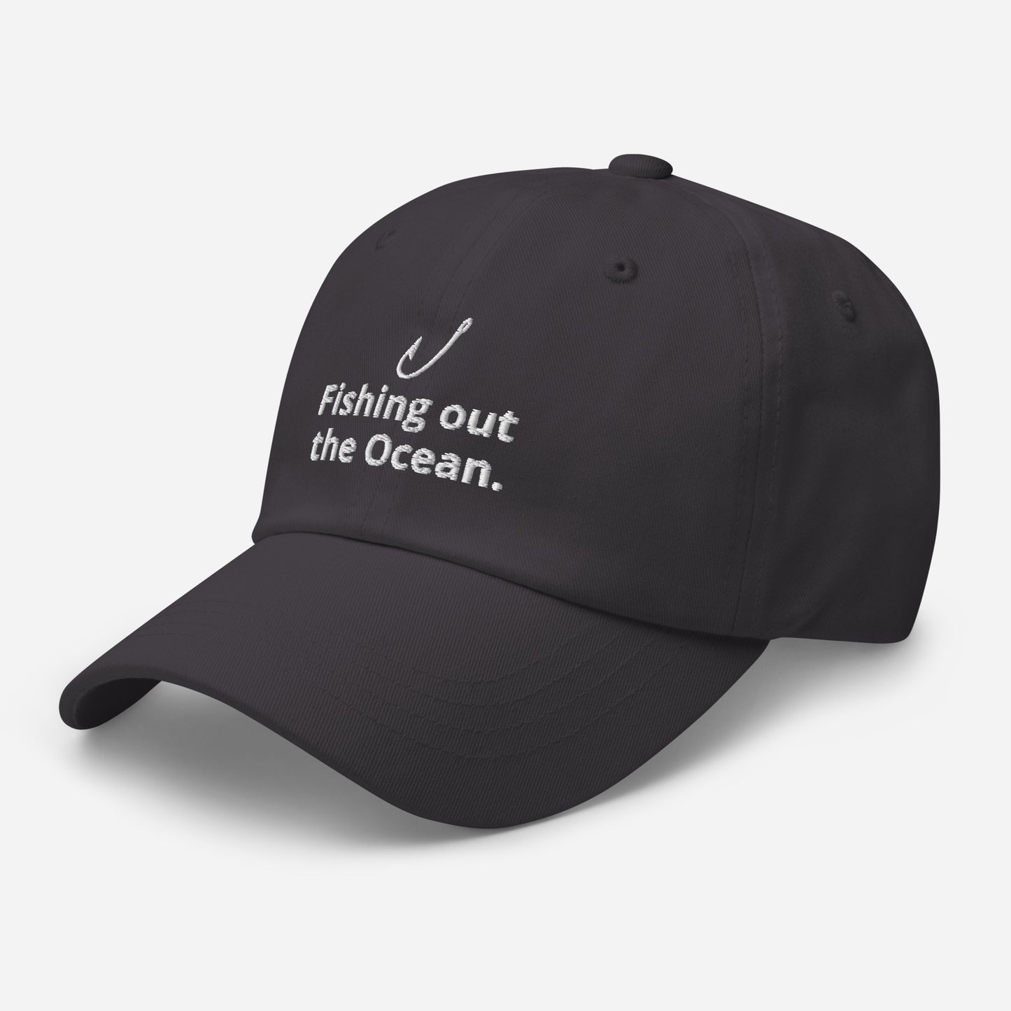 Fishing out the Ocean. Cap – For the big catch.